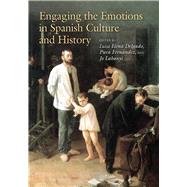 Engaging the Emotions in Spanish Culture and History by Delgado, Luisa Elena; Fernandez, Pura; Labanyi, Jo, 9780826520852