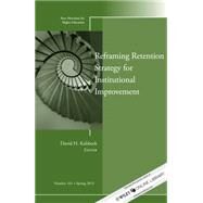 Reframing Retention Strategy for Institutional Improvement by Kalsbeek, David H., 9781118640852