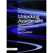 Unlocking Assessment: Understanding for Reflection and Application by Swaffield; Sue, 9781138130852