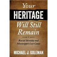 Your Heritage Will Still Remain by Michael J. Goleman, 9781496830852