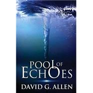 Pool of Echoes by Allen, David G., 9781507640852