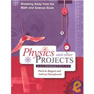 Breaking Away from the Math and Science Book Physics and Other Projects for Grades 3-12 by Baggett, Patricia; Ehrenfeucht, Andrzej, 9781578860852
