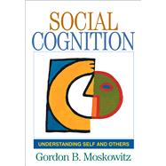 Social Cognition Understanding Self and Others by Moskowitz, Gordon B., 9781593850852