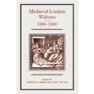 Medieval London Widows, 1300-1500 by Barron, Caroline; Sutton, Anne, 9781852850852