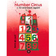 Number Circus 1-10 and Back Again! by Pacovska, Kveta; Pacovska, Kveta, 9789888240852