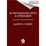 Slow Dancing With a Stranger by Comer, Meryl, 9780062130853