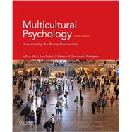 Multicultural Psychology Understanding Our Diverse Communities by Mio, Jeffery; Barker, Lori; Domenech Rodriguez, Melanie, 9780190460853
