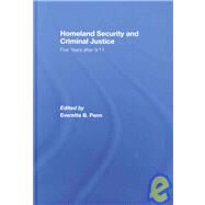 Homeland Security and Criminal Justice: Five Years After 9/11 by Penn; Everette B., 9780415420853