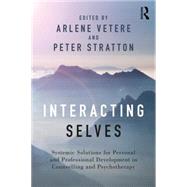 Interacting Selves: Systemic Solutions for Personal and Professional Development in Counselling and Psychotherapy by Vetere; Arlene, 9780415730853