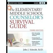 The Elementary / Middle School Counselor's Survival Guide by Schmidt, John J., 9780470560853
