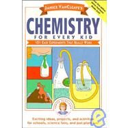 Janice VanCleave's Chemistry for Every Kid 101 Easy Experiments that Really Work by VanCleave, Janice, 9780471620853