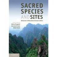 Sacred Species and Sites: Advances in Biocultural Conservation by Edited by Gloria Pungetti , Gonzalo Oviedo , Della Hooke, 9780521110853