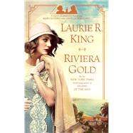 Riviera Gold A novel of suspense featuring Mary Russell and Sherlock Holmes by King, Laurie R., 9780525620853