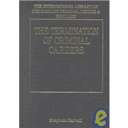 The Termination of Criminal Careers by Farrall,Stephen, 9780754620853