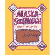 Alaska Sourdough by Allman, Ruth, 9780882400853