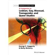 A Companion to Lesbian, Gay, Bisexual, Transgender, and Queer Studies by Haggerty, George E.; McGarry, Molly, 9781119000853