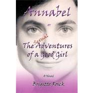 Annabel: Or the (Sexual) Adventures of a Good Girl by Roick, Brigitte, 9781426900853