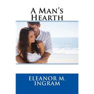 A Man's Hearth by Ingram, Eleanor M., 9781508620853
