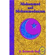 Mohammed and Mohammedanism by Smith, R. Bosworth, 9781585090853