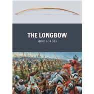 The Longbow by Loades, Mike; Dennis, Peter, 9781782000853