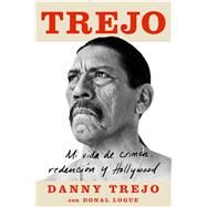 Trejo (Spanish edition) Mi vida de crimen, redencin y Hollywood by Trejo, Danny; Logue, Donal, 9781982150853