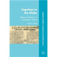 Cognition in the Globe Attention and Memory in Shakespeare's Theatre by Tribble, Evelyn B., 9780230110854
