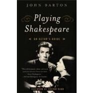 Playing Shakespeare An Actor's Guide by BARTON, JOHN, 9780385720854