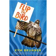 Flip the Bird by Brunner, Kym, 9780544800854