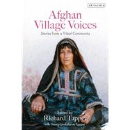 Afghan Village Voices by Tapper, Richard; Lindisfarne-Tapper, Nancy, 9780755600854