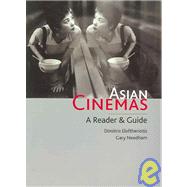 Asian Cinemas : A Reader and Guide by Eleftheriotis, Dimitris; Needham, Gary, 9780824830854