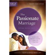 The Passionate Marriage Learn How Intimacy Shapes Your Life Together by Unknown, 9780830770854