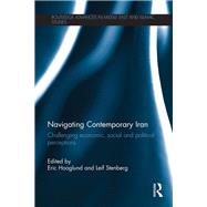Navigating Contemporary Iran: Challenging Economic, Social and Political Perceptions by Hooglund; Eric, 9781138110854