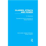 Classes, Strata and Power (RLE Social Theory) by Wesolowski,Wlodzimierz, 9781138970854