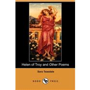 Helen of Troy and Other Poems by TEASDALE SARA, 9781406570854