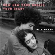 How New York Breaks Your Heart by Hayes, Bill, 9781635570854