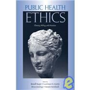 Public Health Ethics Theory, Policy, and Practice by Bayer, Ronald; Gostin, Lawrence O.; Jennings, Bruce; Steinbock, Bonnie, 9780195180855