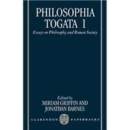 Philosophia Togata I Essays on Philosophy and Roman Society by Griffin, Miriam; Barnes, Jonathan, 9780198150855