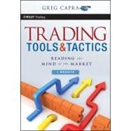Trading Tools and Tactics, + Website Reading the Mind of the Market by Capra, Greg, 9780470540855