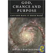 God, Chance and Purpose: Can God Have It Both Ways? by David J. Bartholomew, 9780521880855