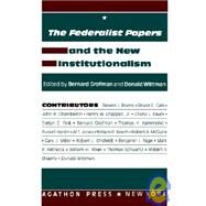 The Federalist Papers and the New Institutionalism by Grofman, Bernard; Wittman, Donald, 9780875860855