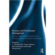 Business and Post-disaster Management: Business, organisational and consumer resilience and the Christchurch earthquakes by Hall; C. Michael, 9781138890855