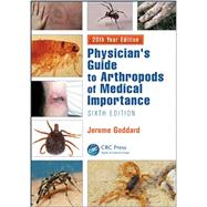 Physician's Guide to Arthropods of Medical Importance, Sixth Edition by Goddard; Jerome, 9781439850855