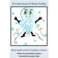Mister Bubble and the Thoughtless Children by Harlow, Luke Mathius; Todd, Jasmine, 9781502350855