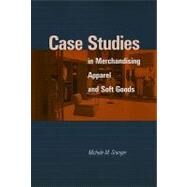 Case Studies in Merchandising Apparel and Soft Goods by Granger, Michele M., 9781563670855