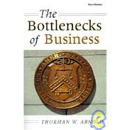 The Bottlenecks of Business,Arnold, Thurman W.,9781587980855