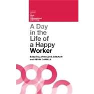 A Day in the Life of a Happy Worker by Bakker; Arnold B., 9781848720855