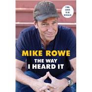 The Way I Heard It by Rowe, Mike, 9781982130855
