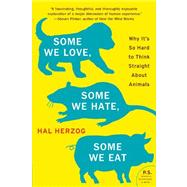 Some We Love, Some We Hate, Some We Eat by Herzog, Hal, 9780061730856