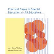 Practical Cases in Special Education for All Educators by Weishaar, Mary Konya; Scott, Victoria Joan Groves, 9780618370856