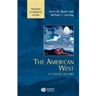 The American West A Concise History by Butler, Anne M.; Lansing, Michael J., 9780631210856